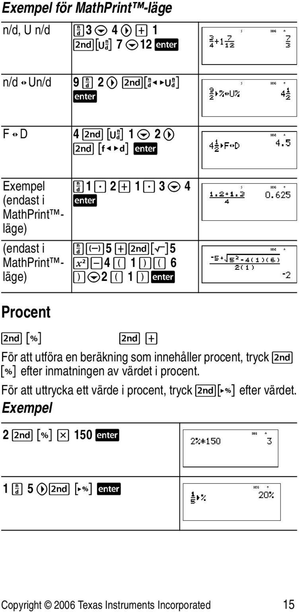 innehåller procent, tryck % _ efter inmatningen av värdet i procent.