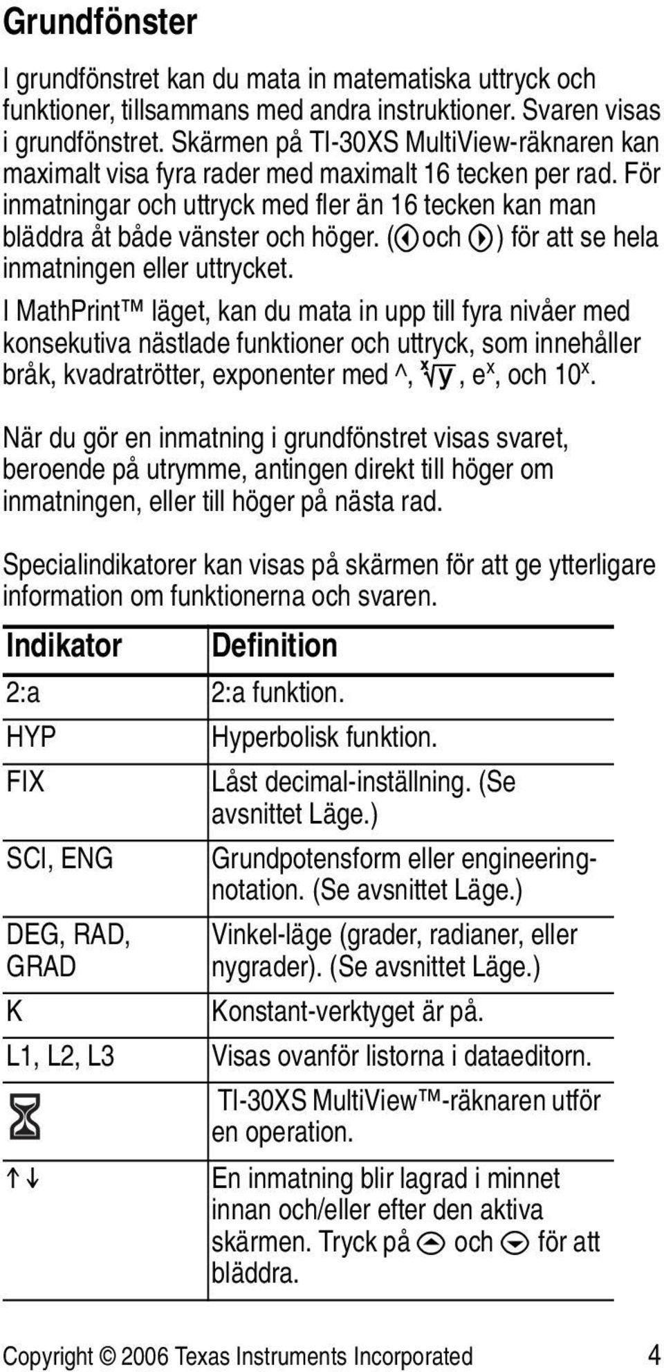 och ") för att se hela inmatningen eller uttrycket.