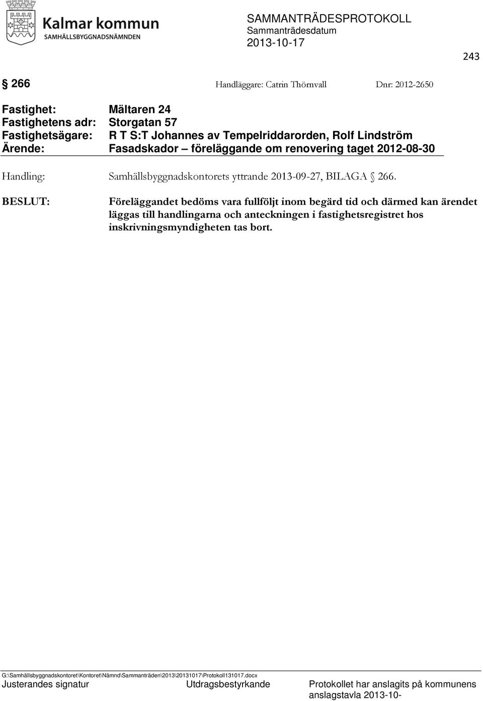 2012-08-30 Handling: Samhällsbyggnadskontorets yttrande 2013-09-27, BILAGA 266.