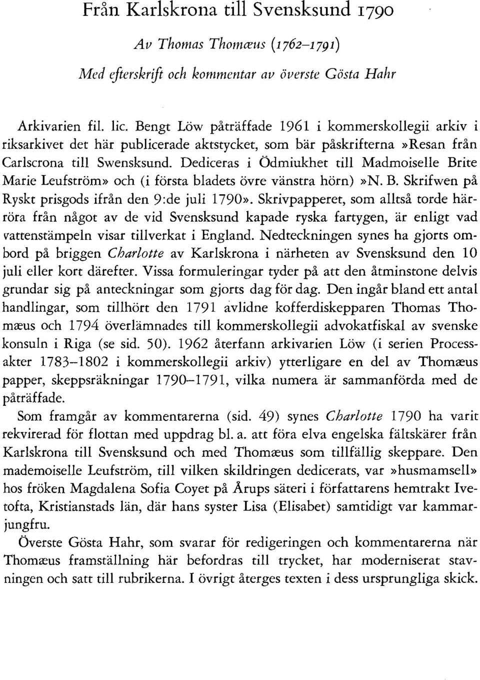 Dediceras i Odmiukhet till Madmoiselle Brite Marie Leufström» och (i första bladets övre vänstra hörn)»n. B. Skrifwen på Ryskt prisgods ifrån den 9:de juli 1790».