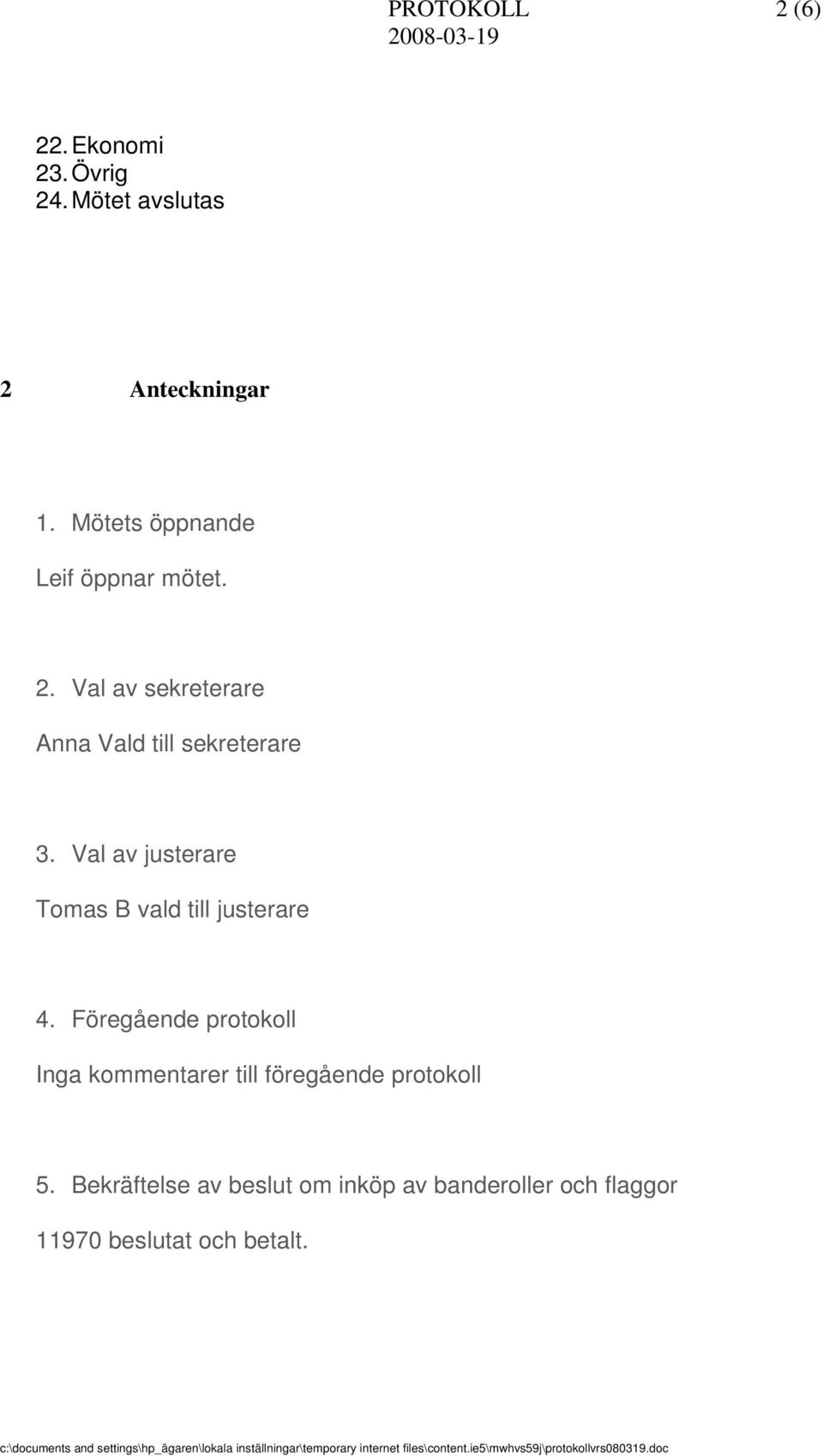 Val av justerare Tomas B vald till justerare 4.