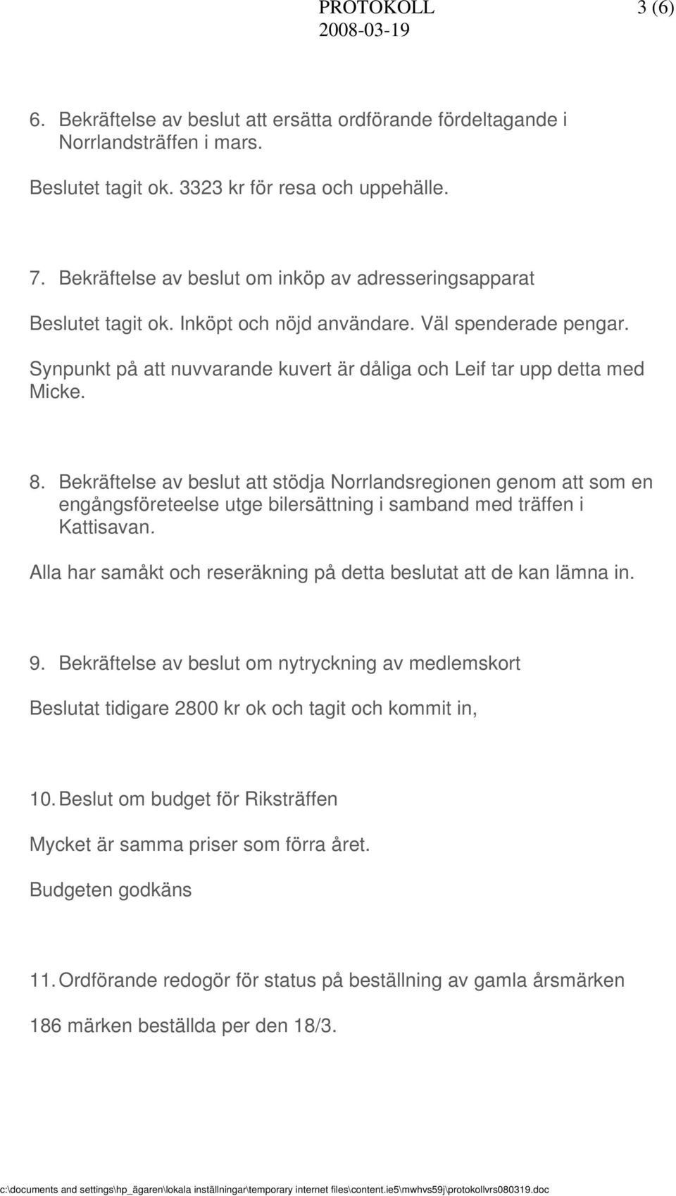 8. Bekräftelse av beslut att stödja Norrlandsregionen genom att som en engångsföreteelse utge bilersättning i samband med träffen i Kattisavan.