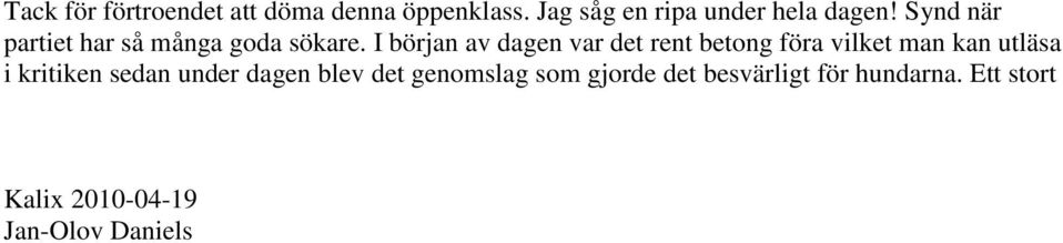 I början av dagen var det rent betong föra vilket man kan utläsa i kritiken