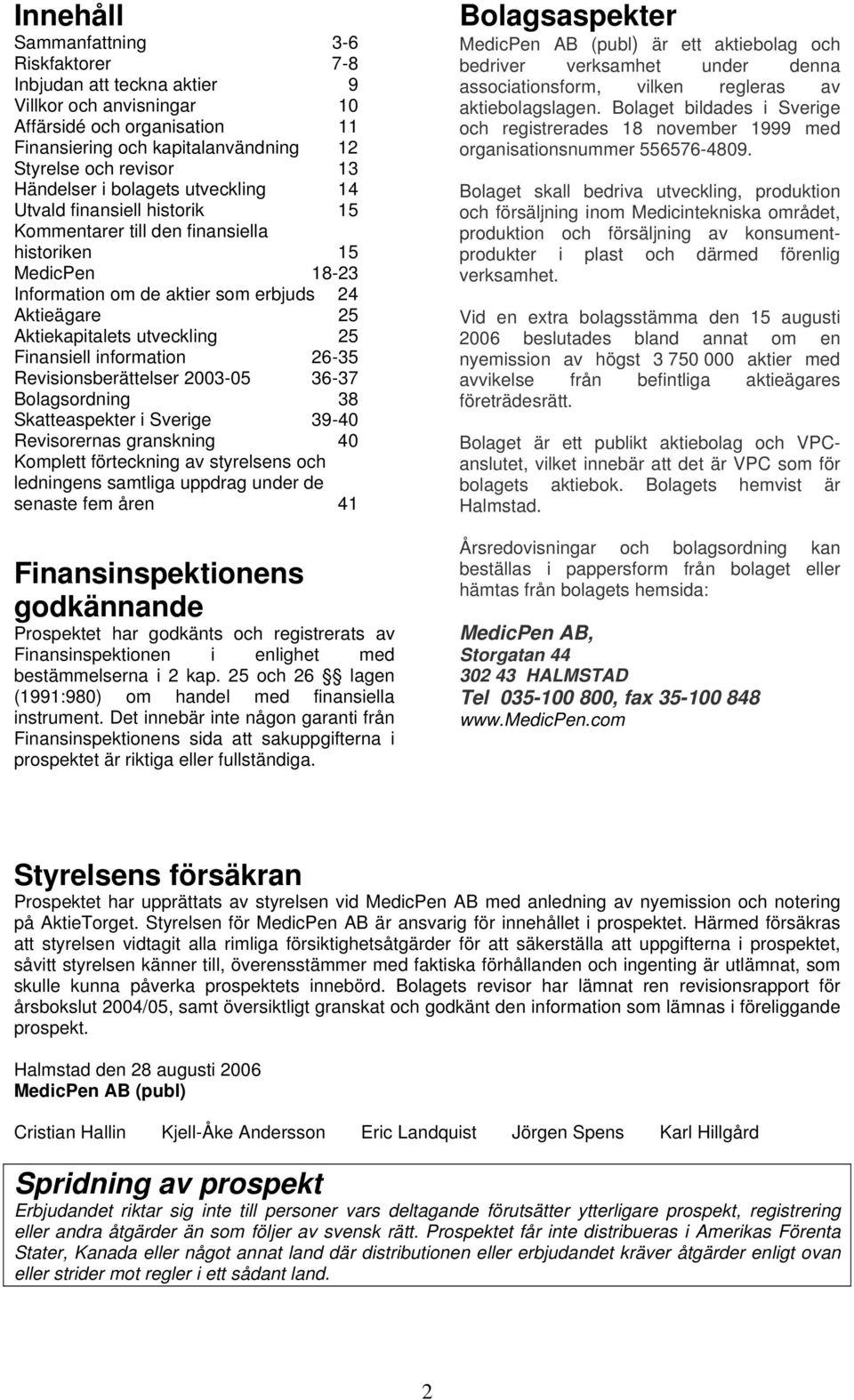 utveckling 25 Finansiell information 26-35 Revisionsberättelser 2003-05 36-37 Bolagsordning 38 Skatteaspekter i Sverige 39-40 Revisorernas granskning 40 Komplett förteckning av styrelsens och