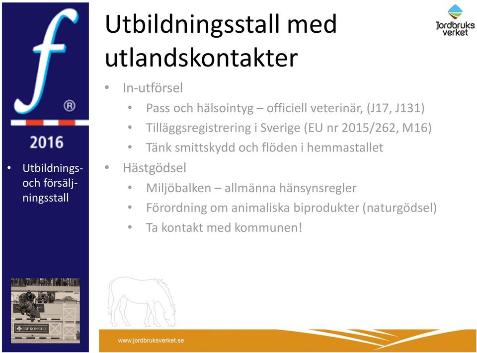 2015/262, M16) Tänk smittskydd och flöden i hemmastallet Hästgödsel Miljöbalken