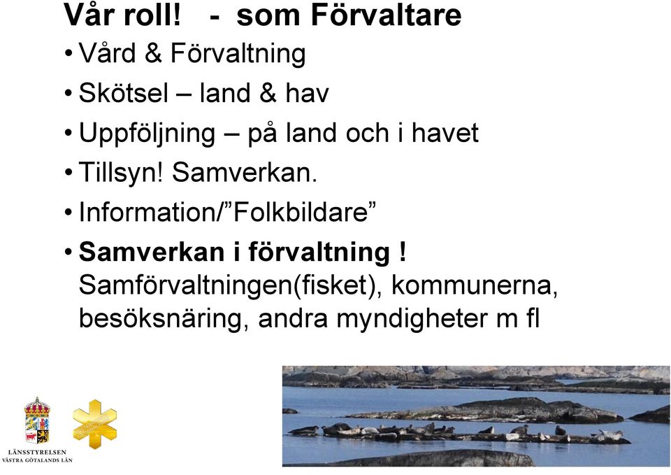 Uppföljning på land och i havet Tillsyn! Samverkan.