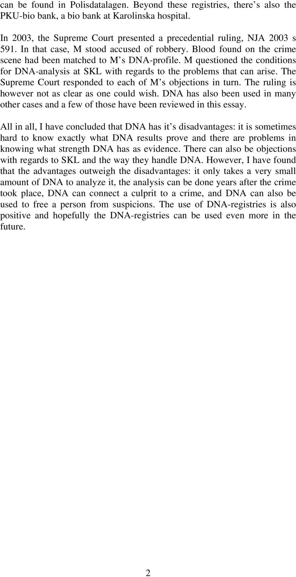 M questioned the conditions for DNA-analysis at SKL with regards to the problems that can arise. The Supreme Court responded to each of M s objections in turn.