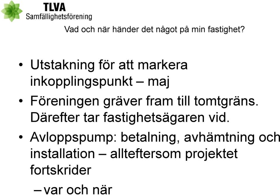 fram till tomtgräns. Därefter tar fastighetsägaren vid.