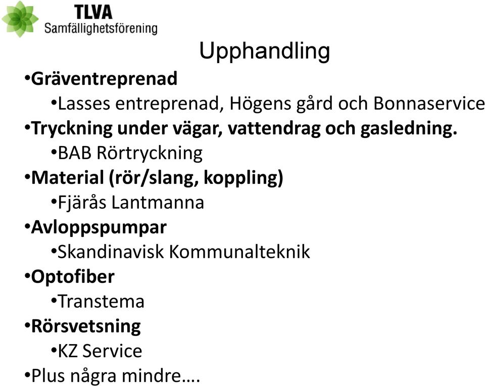 BAB Rörtryckning Material (rör/slang, koppling) Fjärås Lantmanna