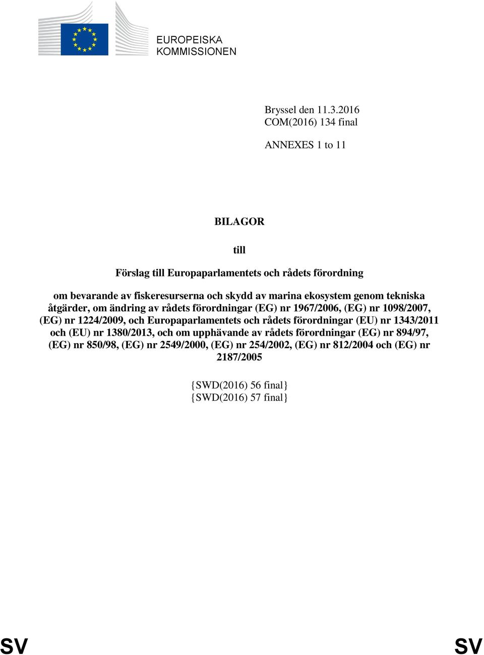 marina ekosystem genom tekniska åtgärder, om ändring av rådets förordningar (EG) nr 1967/2006, (EG) nr 1098/2007, (EG) nr 1224/2009, och