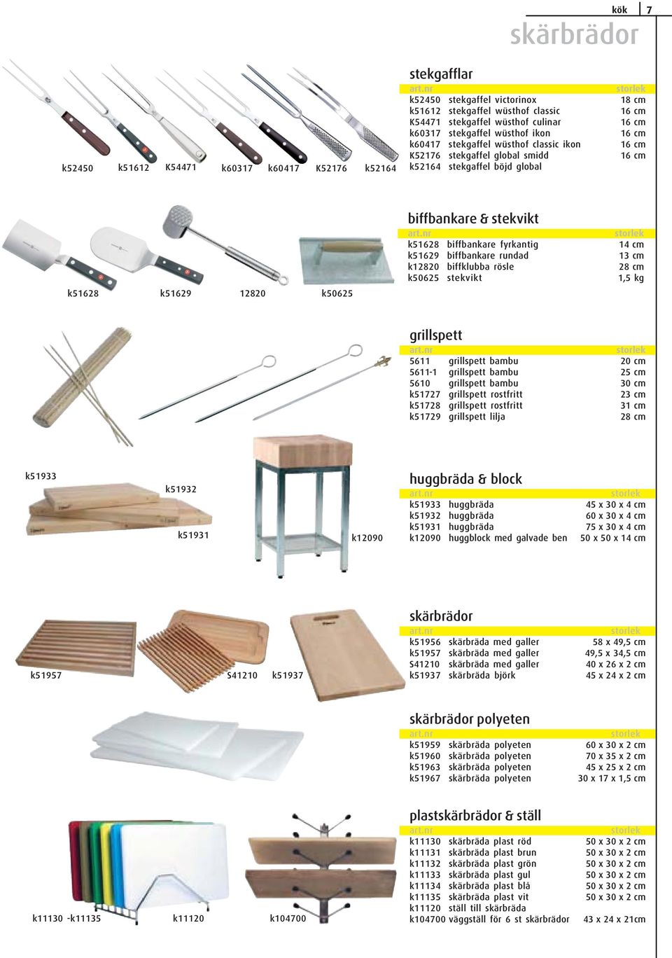 k51629 biffbankare rundad 13 cm k12820 biffklubba rösle 28 cm k50625 stekvikt 1,5 kg k51628 k51629 12820 k50625 grillspett 5611 grillspett bambu 20 cm 5611-1 grillspett bambu 25 cm 5610 grillspett