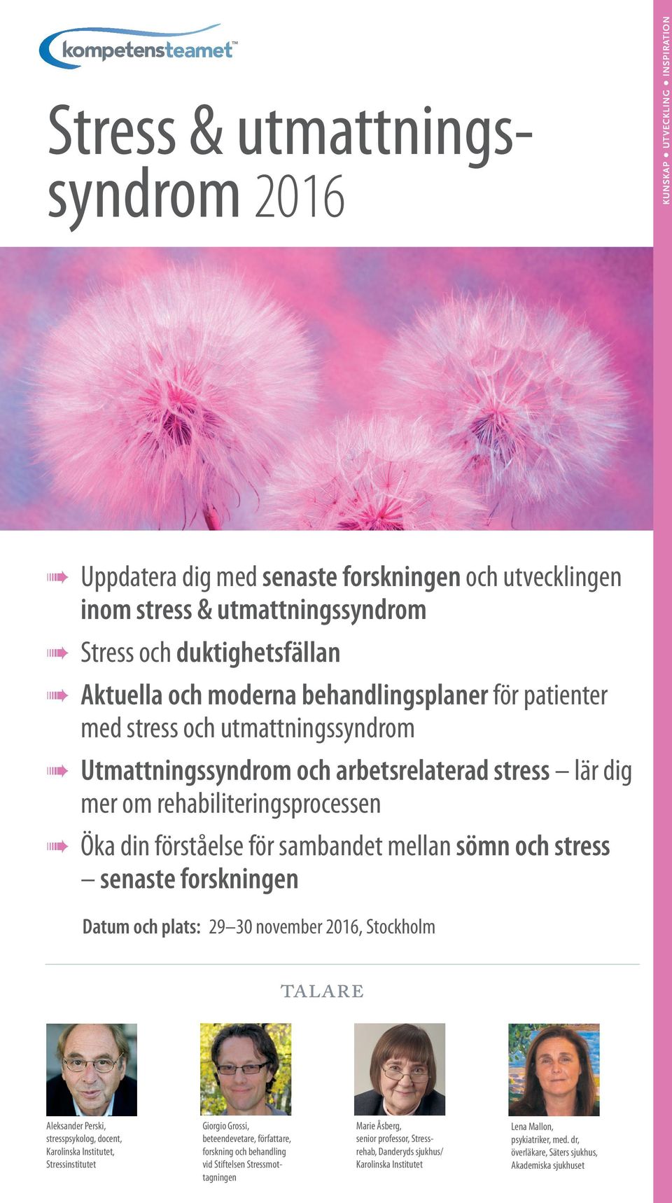 sömn och stress senaste forskningen Datum och plats: 29 30 november 2016, Stockholm talare Aleksander Perski, stresspsykolog, docent, Karolinska Institutet, Stressinstitutet Giorgio Grossi,