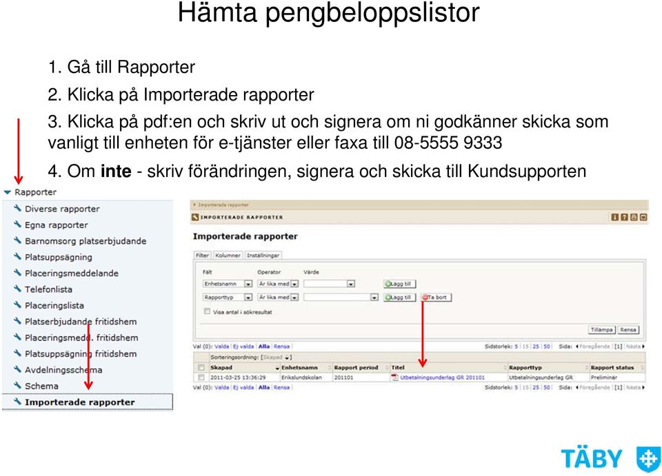 Klicka på pdf:en och skriv ut och signera om ni godkänner skicka som