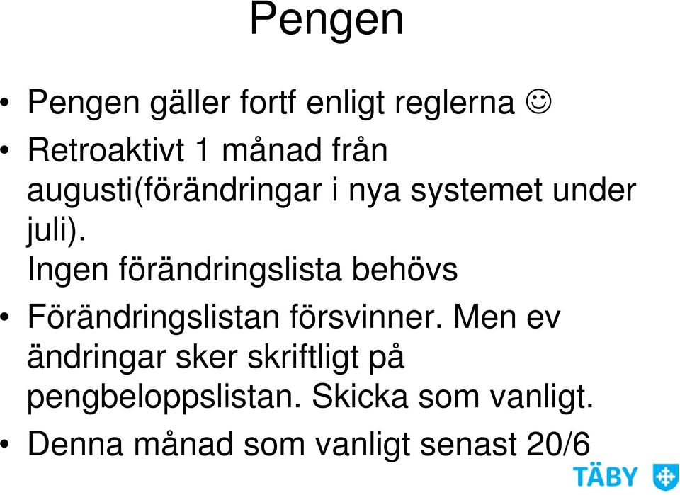 Ingen förändringslista behövs Förändringslistan försvinner.