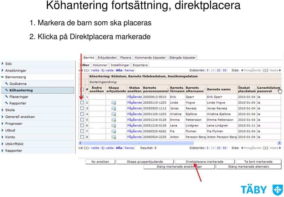 Markera de barn som ska