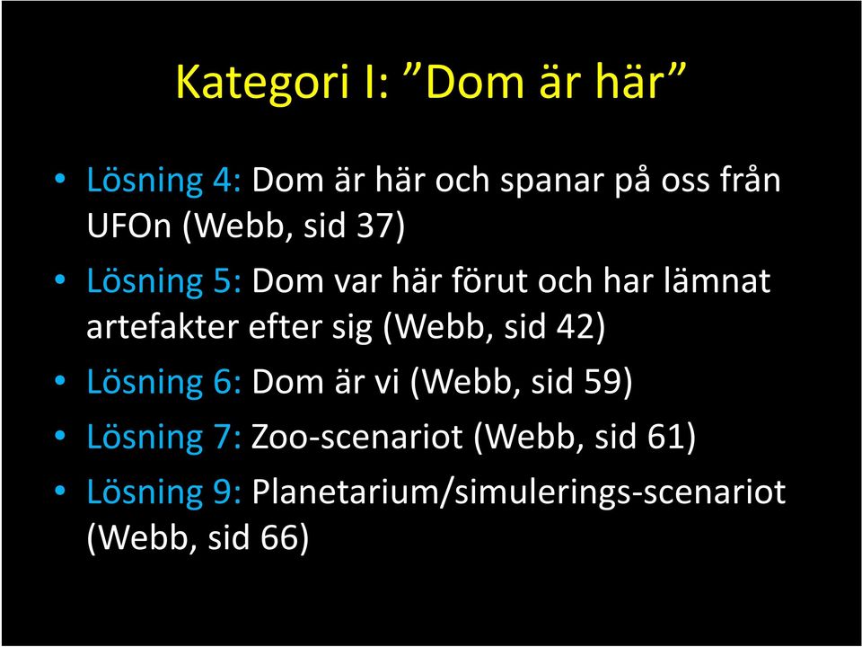 sig (Webb, sid 42) Lösning 6: Dom är vi (Webb, sid 59) Lösning 7: Zoo