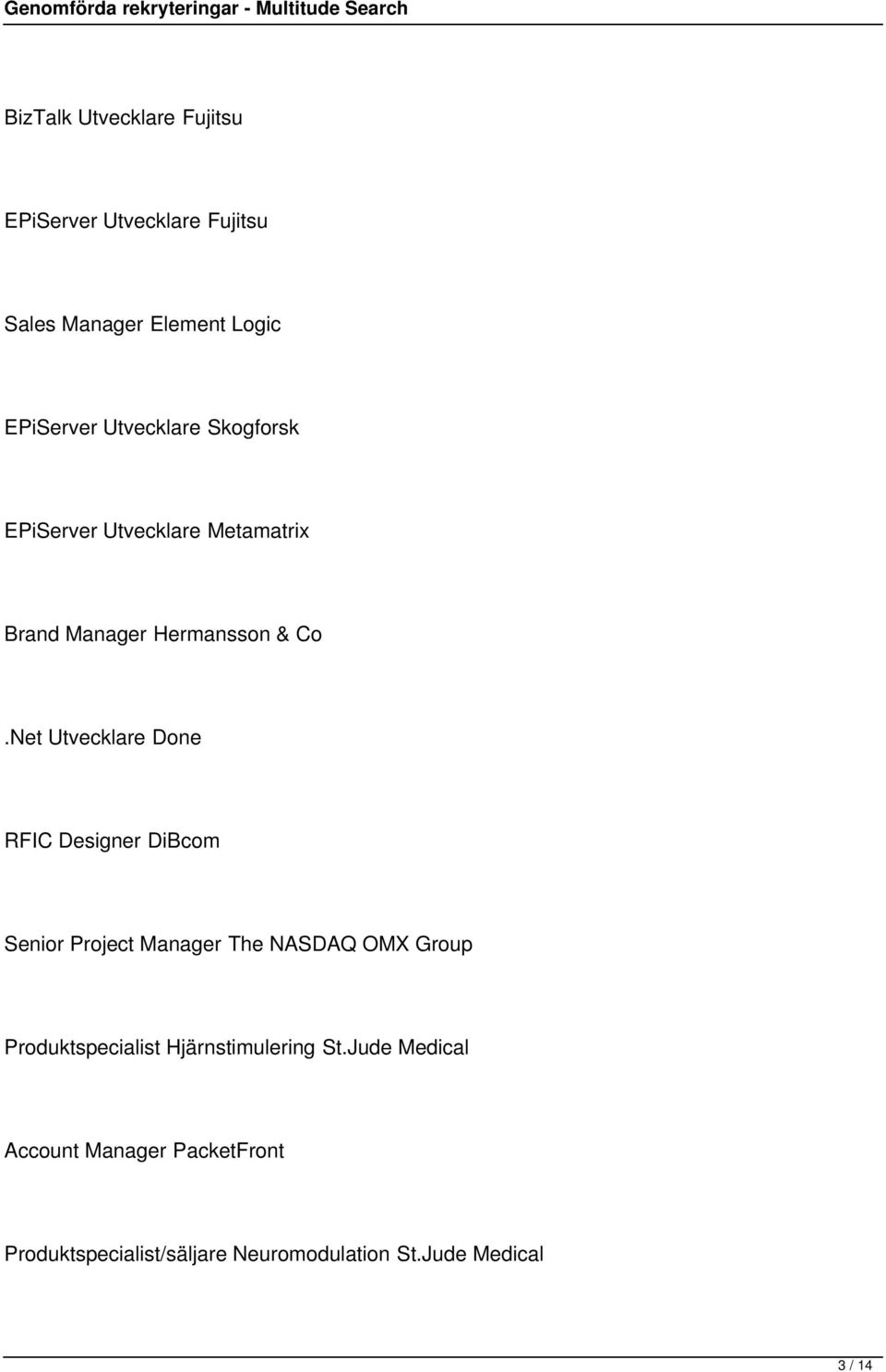 Net Utvecklare Done RFIC Designer DiBcom Senior Project Manager The NASDAQ OMX Group