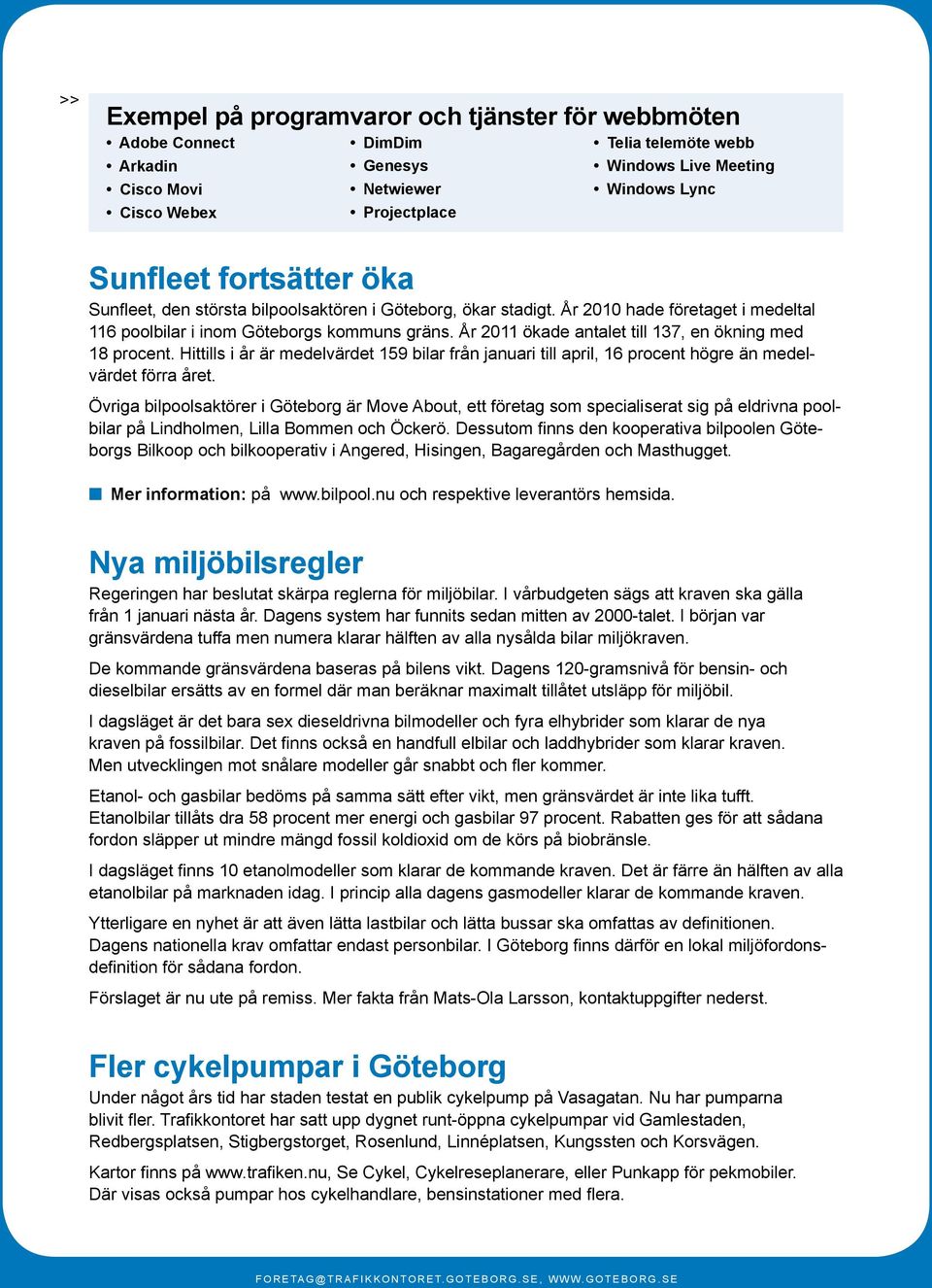 År 2011 ökade antalet till 137, en ökning med 18 procent. Hittills i år är medelvärdet 159 bilar från januari till april, 16 procent högre än medelvärdet förra året.