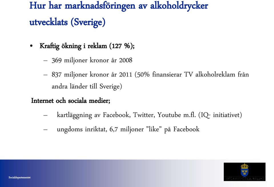 alkoholreklam från andra länder till Sverige) Internet och sociala medier; kartläggning av