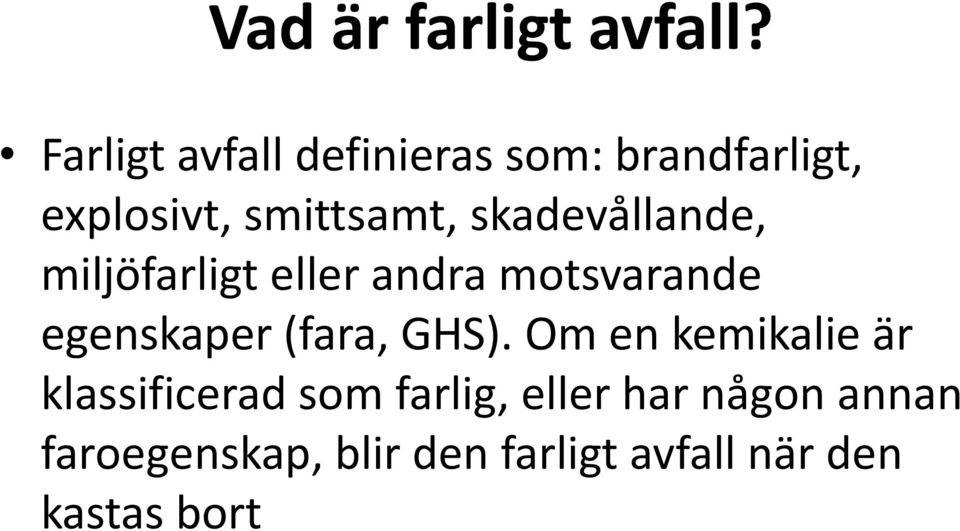 skadevållande, miljöfarligt eller andra motsvarande egenskaper (fara,