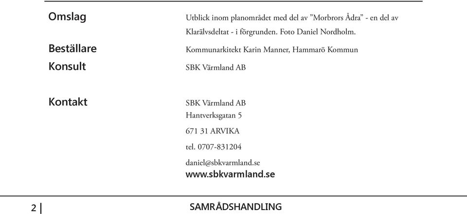 Kommunarkitekt Karin Manner, Hammarö Kommun SBK Värmland AB Kontakt SBK Värmland