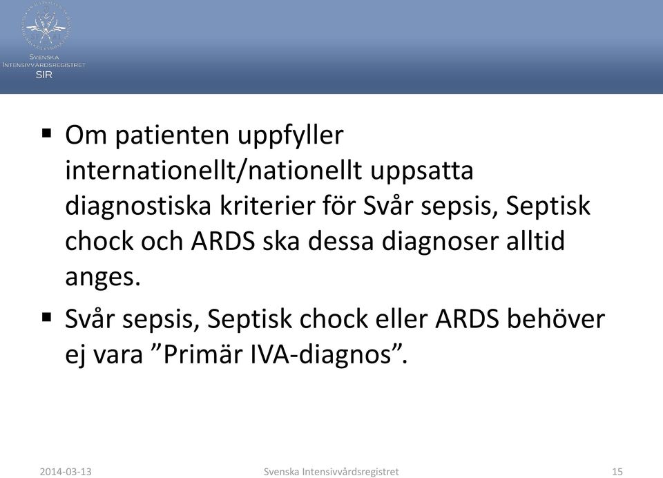 dessa diagnoser alltid anges.