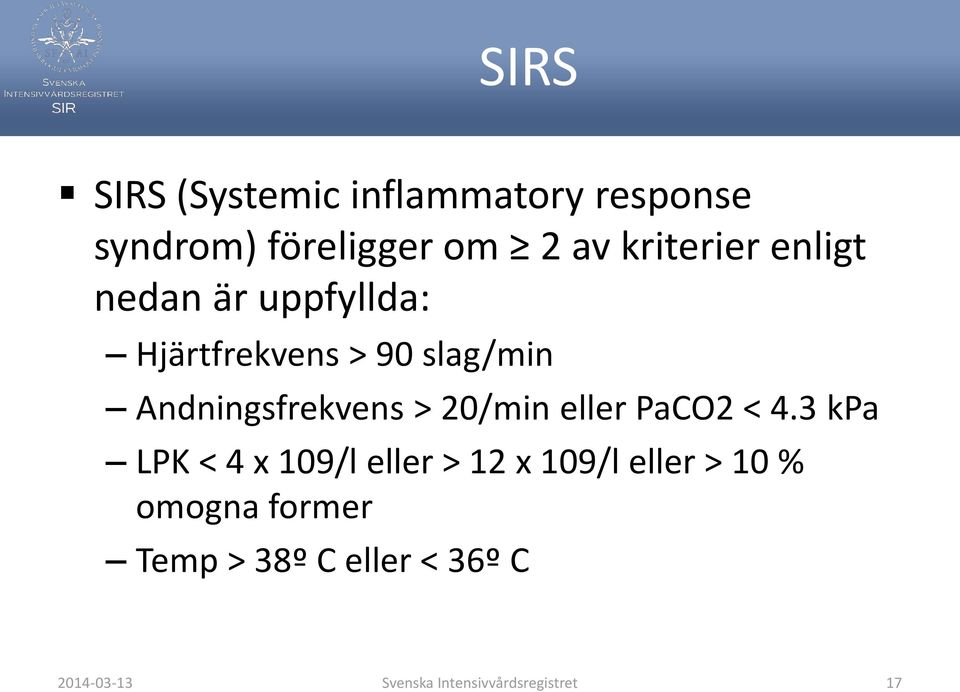 Andningsfrekvens > 20/min eller PaCO2 < 4.