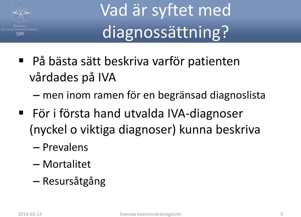 en begränsad diagnoslista För i första hand utvalda IVA-diagnoser (nyckel