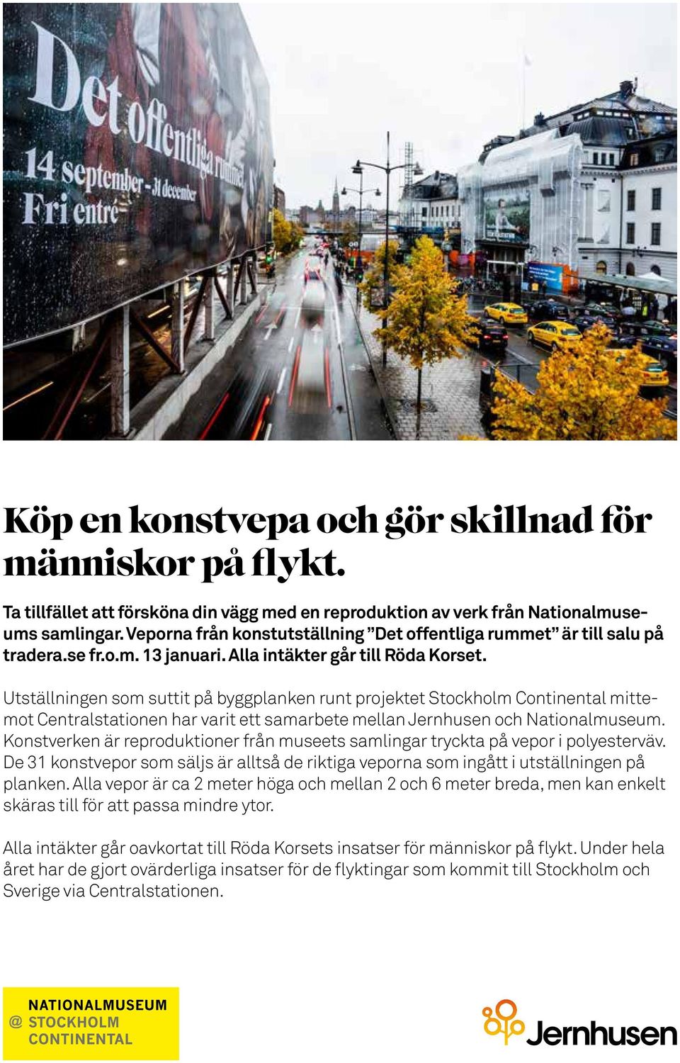 Utställningen som suttit på byggplanken runt projektet Stockholm Continental mittemot Centralstationen har varit ett samarbete mellan Jernhusen och Nationalmuseum.