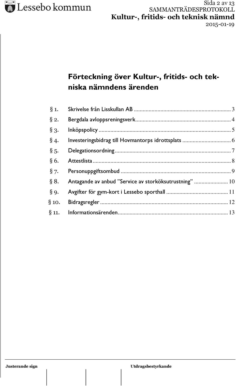 Delegationsordning... 7 6. Attestlista... 8 7. Personuppgiftsombud... 9 8.