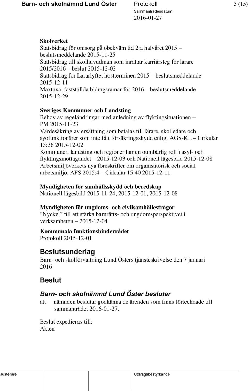 Kommuner och Landsting Behov av regeländringar med anledning av flyktingsituationen PM 2015-11-23 Värdesäkring av ersättning som betalas till lärare, skolledare och syofunktionärer som inte fått