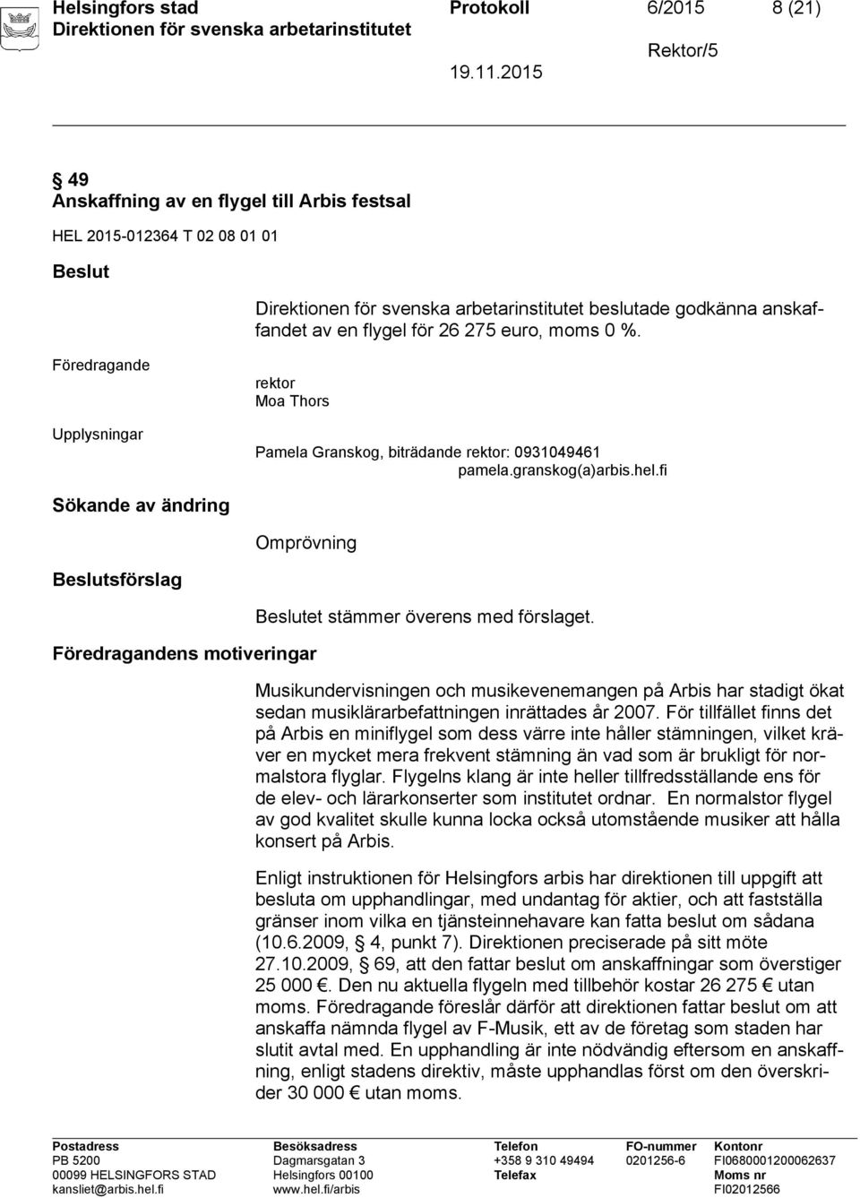 Musikundervisningen och musikevenemangen på Arbis har stadigt ökat sedan musiklärarbefattningen inrättades år 2007.