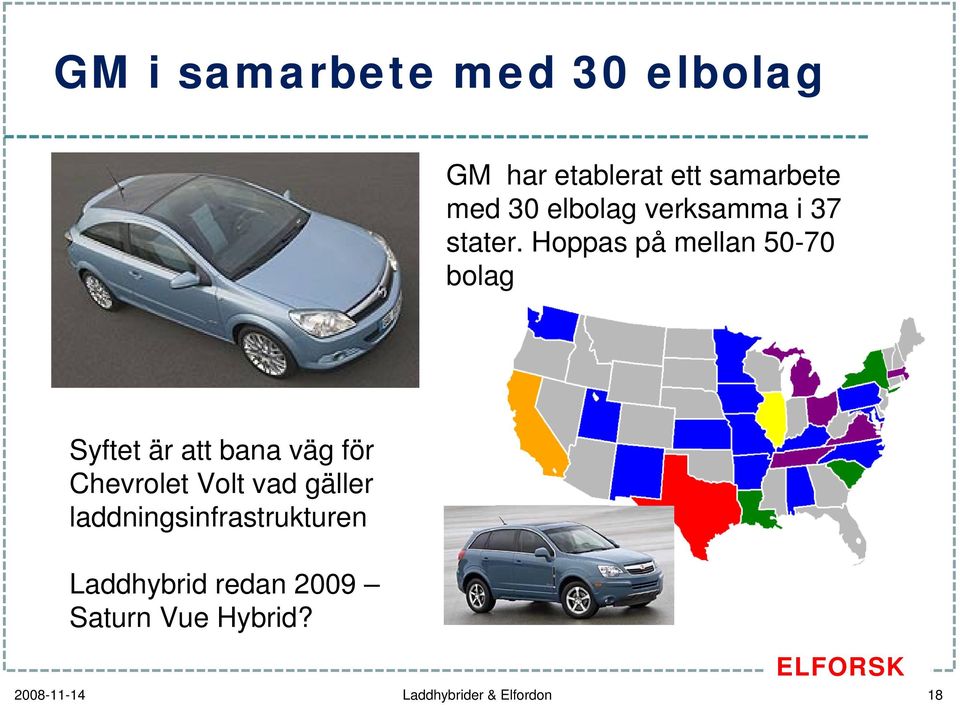 Hoppas på mellan 50-70 bolag Syftet är att bana väg för Chevrolet Volt