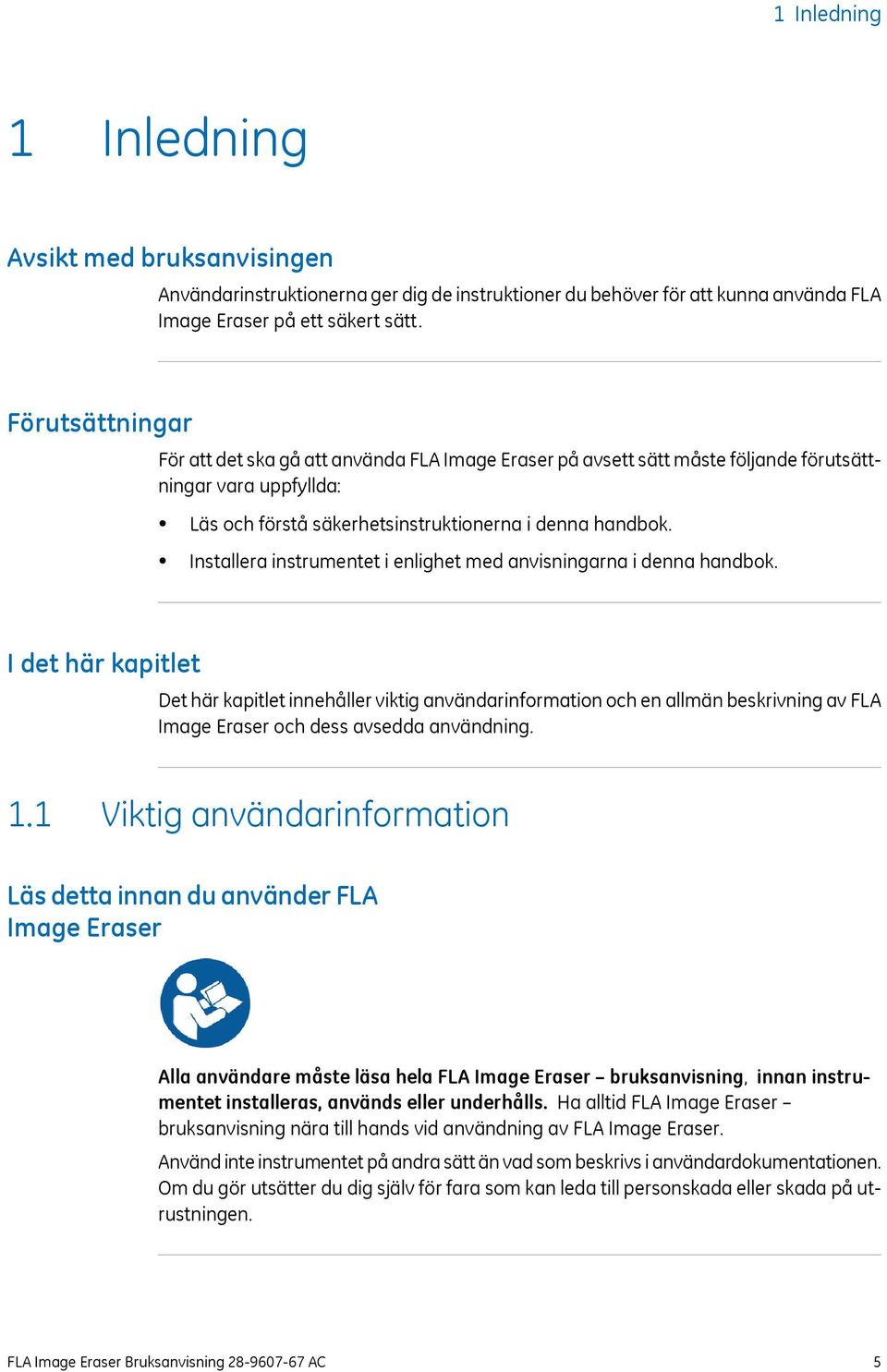 Installera instrumentet i enlighet med anvisningarna i denna handbok.