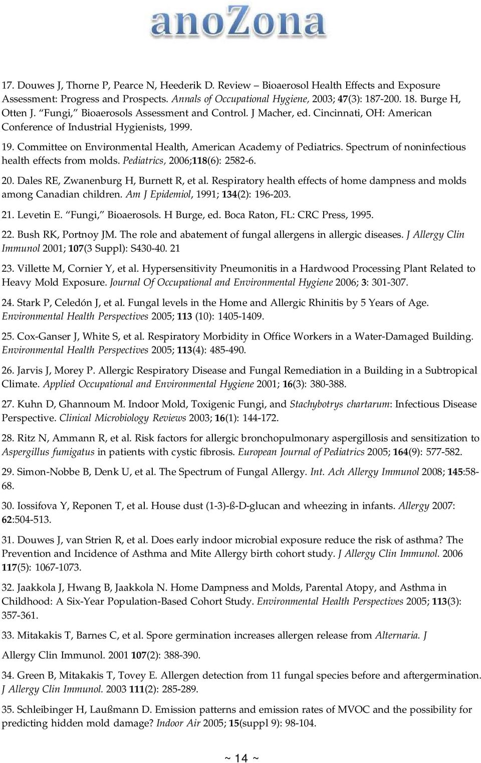 Spectrum f nninfectius health effects frm mlds. Pediatrics, 2006;118(6): 2582-6. 20. Dales RE, Zwanenburg H, Burnett R, et al. Respiratry health effects f hme dampness and mlds amng Canadian children.