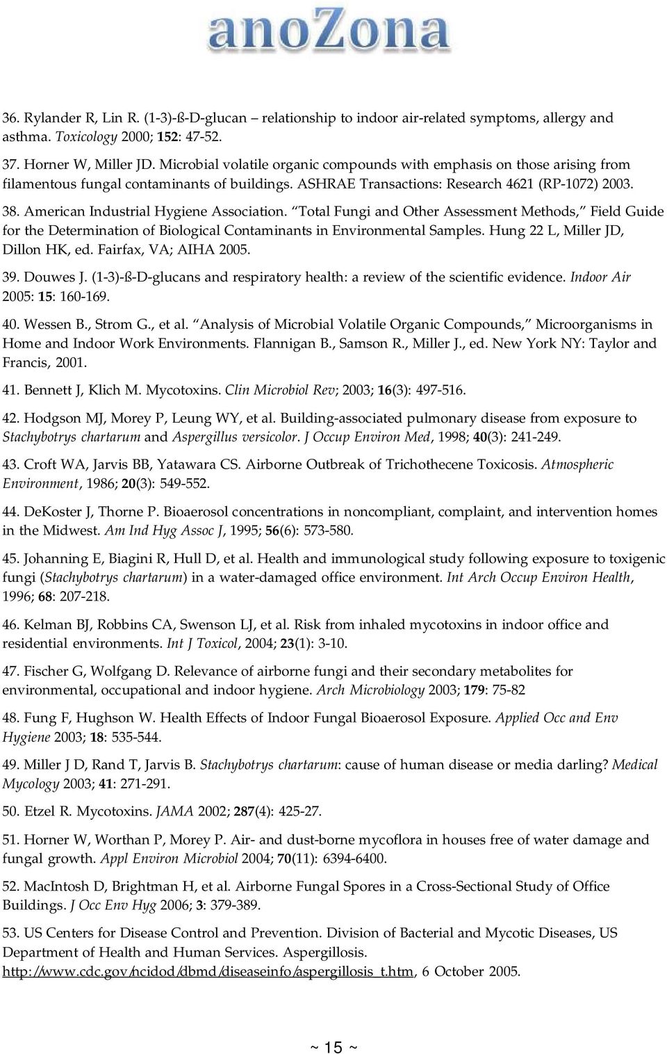Ttal Fungi and Other Assessment Methds, Field Guide fr the Determinatin f Bilgical Cntaminants in Envirnmental Samples. Hung 22 L, Miller JD, Dilln HK, ed. Fairfax, VA; AIHA 2005. 39. Duwes J.