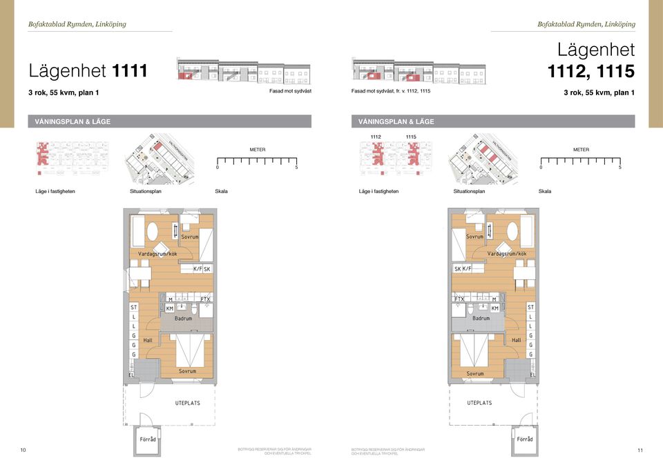 1112, 1115 3 rok, 55 kvm, plan 1 1112 1115 Läge i fastigheten Situationsplan Skala Läge i
