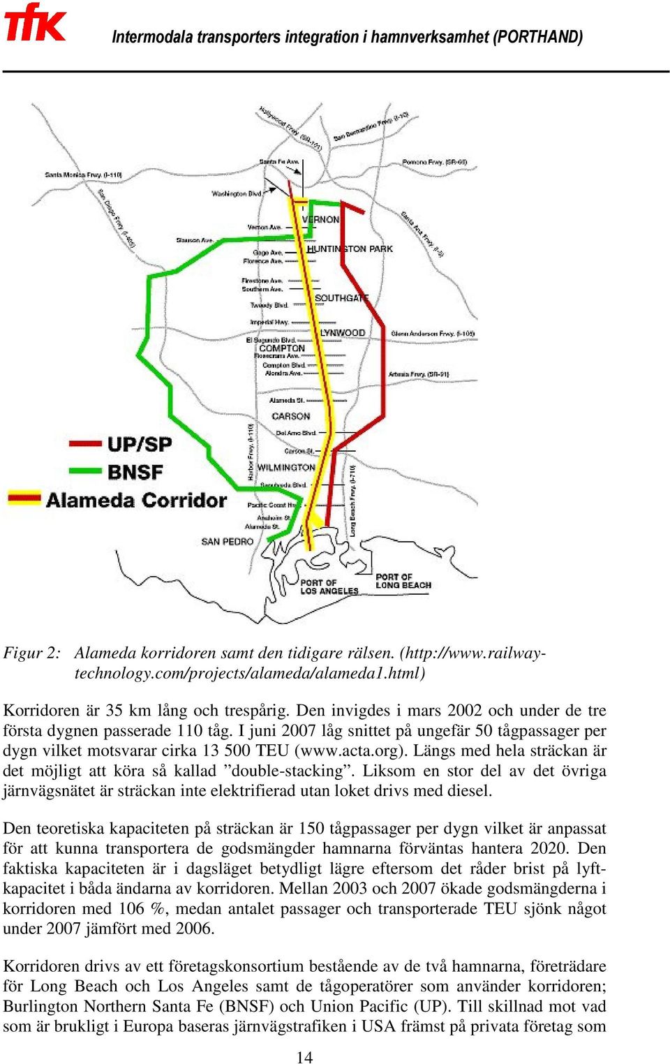 Längs med hela sträckan är det möjligt att köra så kallad double-stacking. Liksom en stor del av det övriga järnvägsnätet är sträckan inte elektrifierad utan loket drivs med diesel.