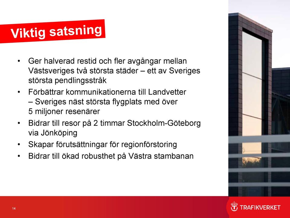 flygplats med över 5 miljoner resenärer Bidrar till resor på 2 timmar Stockholm-Göteborg via