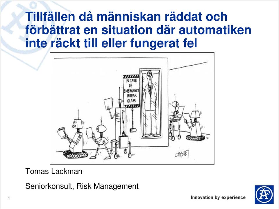 automatiken inte räckt till eller