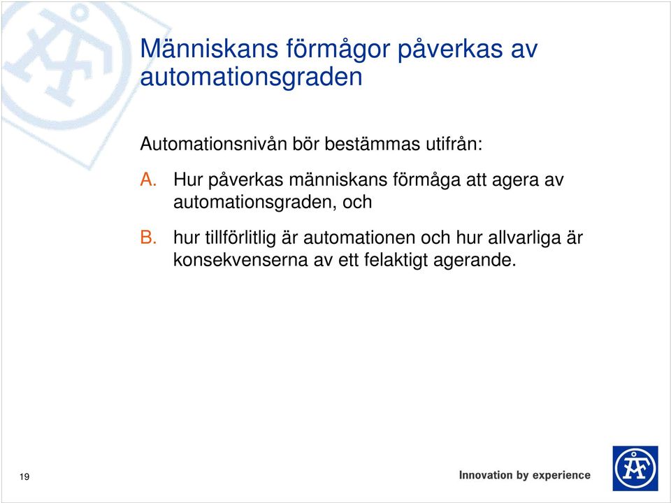 Hur påverkas människans förmåga att agera av automationsgraden,