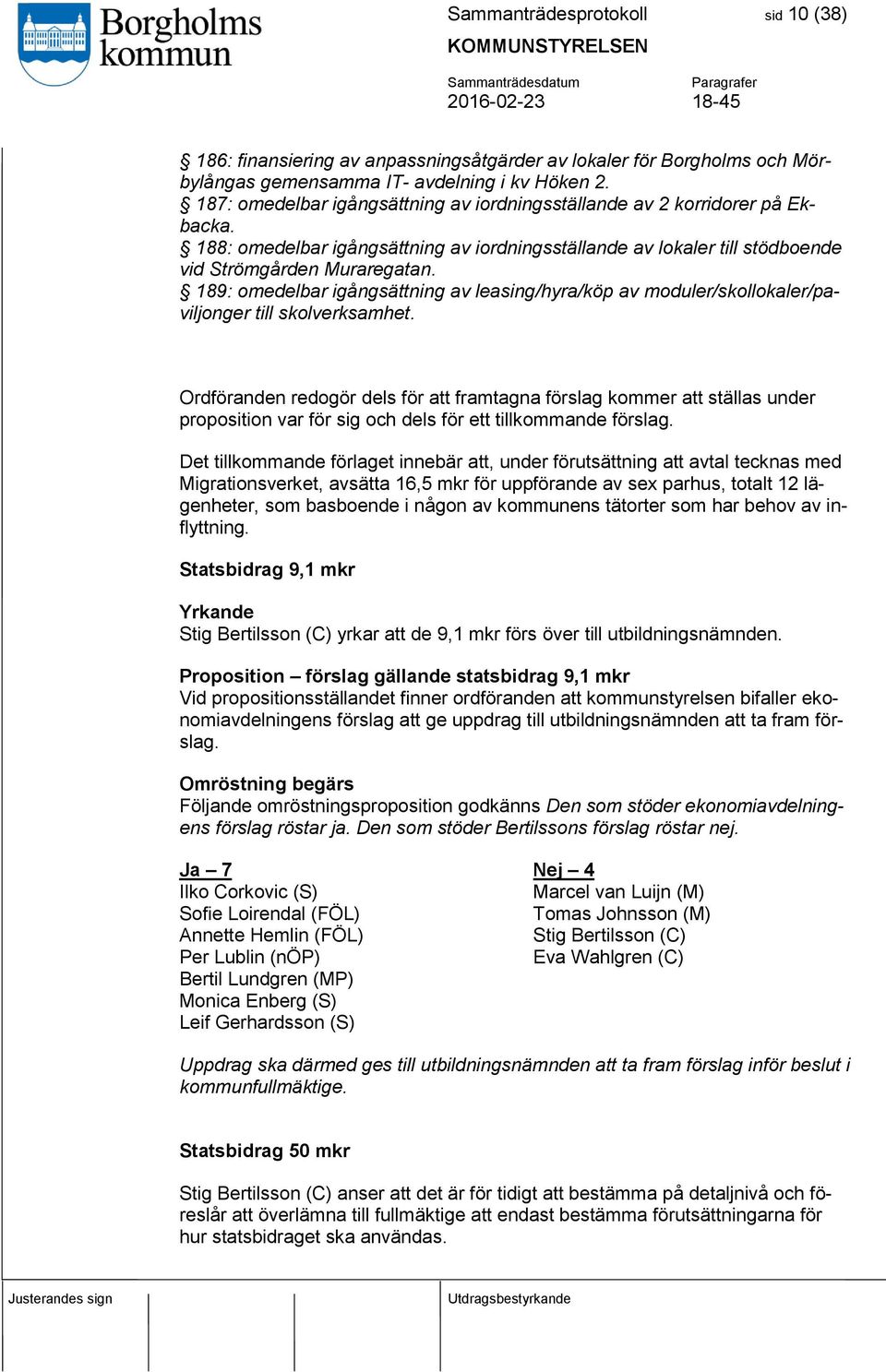 189: omedelbar igångsättning av leasing/hyra/köp av moduler/skollokaler/paviljonger till skolverksamhet.