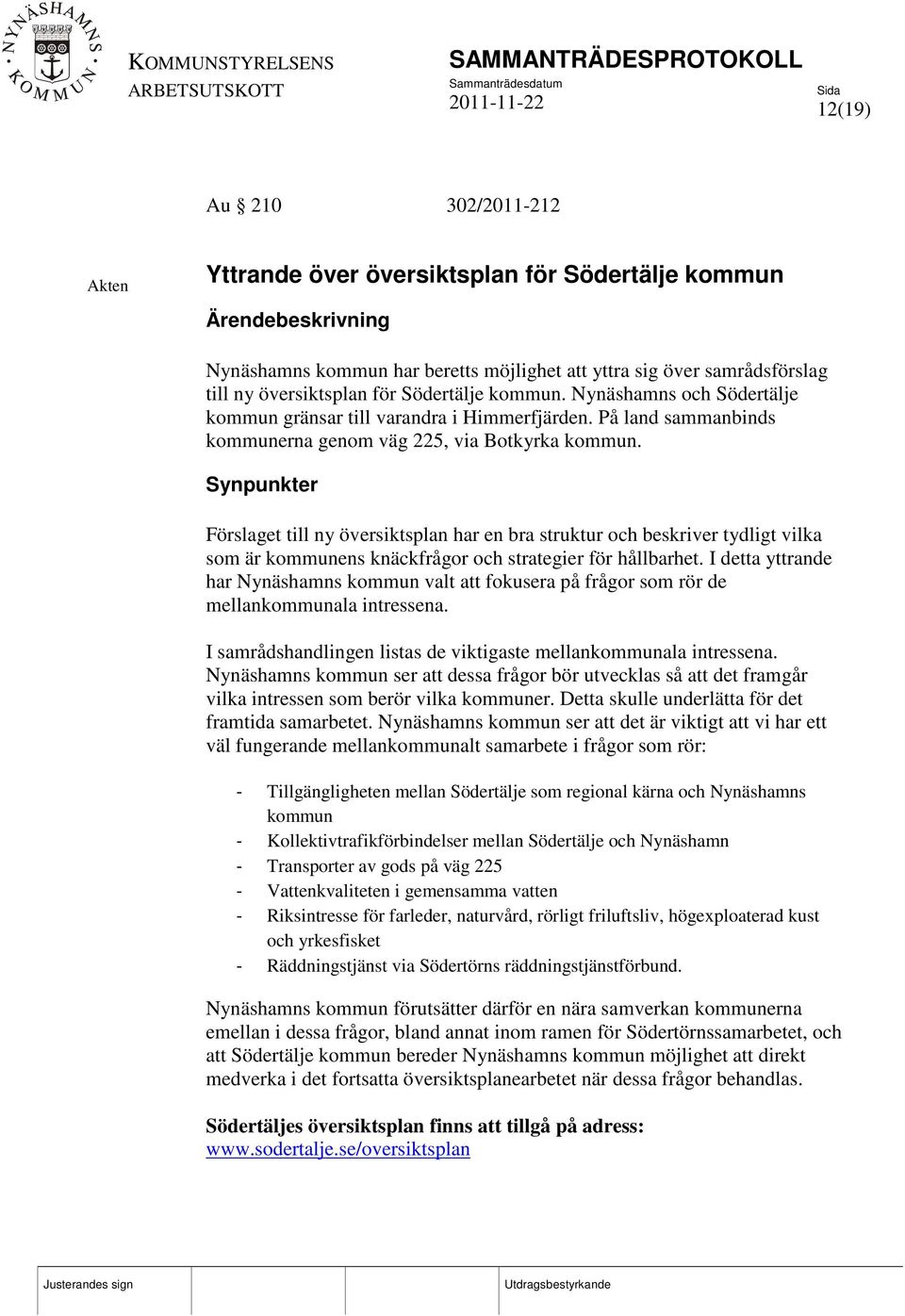 Synpunkter Förslaget till ny översiktsplan har en bra struktur och beskriver tydligt vilka som är kommunens knäckfrågor och strategier för hållbarhet.