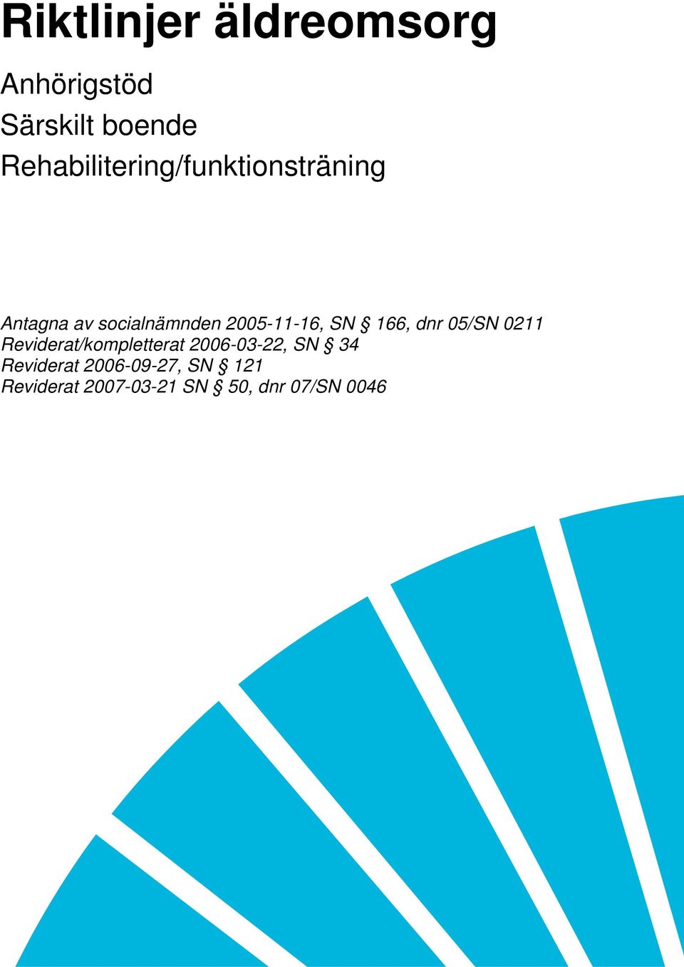 2005-11-16, SN 166, dnr 05/SN 0211 Reviderat/kompletterat