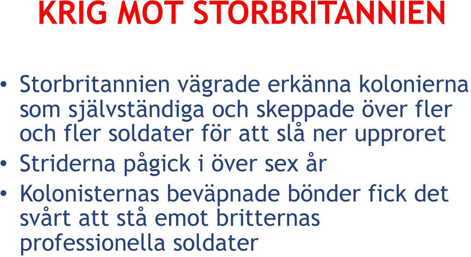 slå ner upproret Striderna pågick i över sex år Kolonisternas