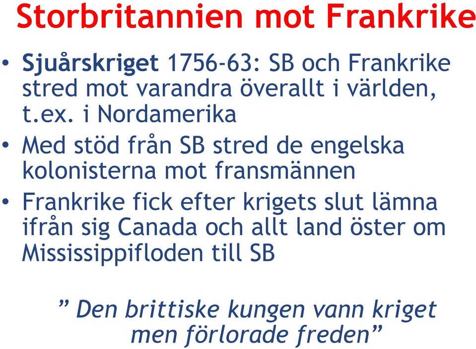 i Nordamerika Med stöd från SB stred de engelska kolonisterna mot fransmännen Frankrike