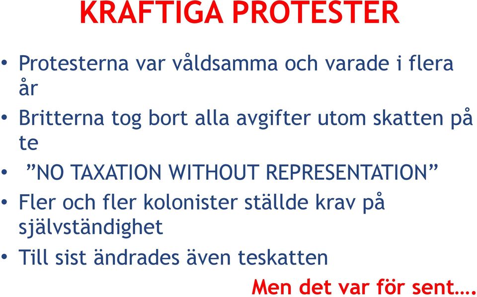 WITHOUT REPRESENTATION Fler och fler kolonister ställde krav på