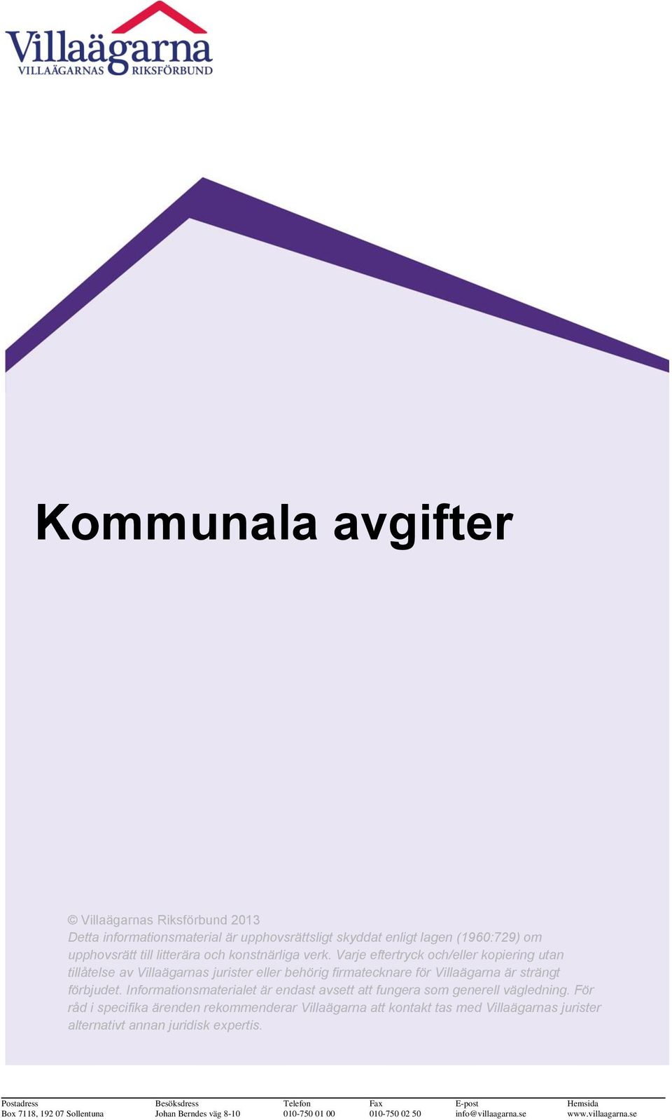 Informationsmaterialet är endast avsett att fungera som generell vägledning.