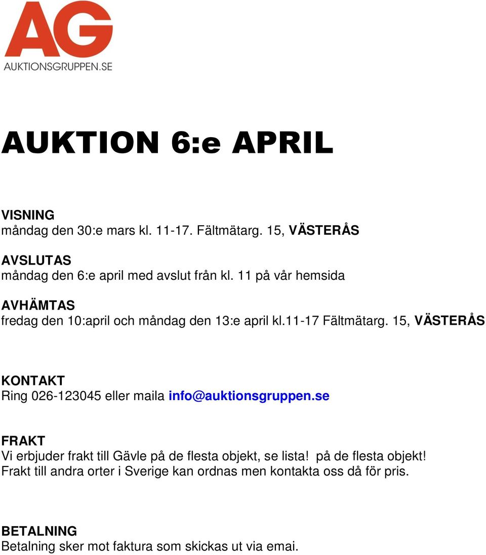 11 på vår hemsida AVHÄMTAS fredag den 10:april och måndag den 13:e april kl.11-17 Fältmätarg.