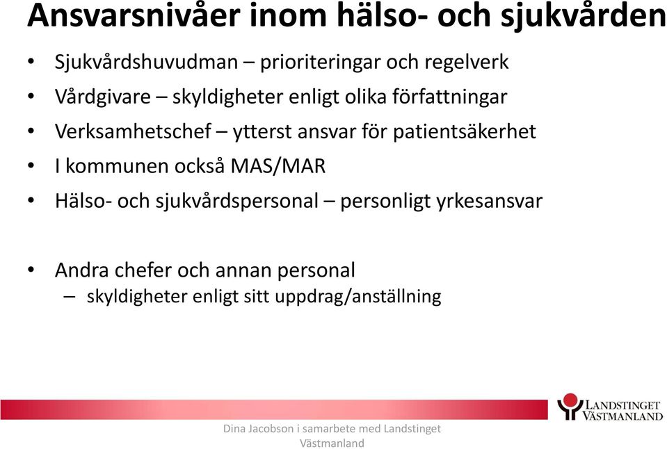 kommunen också MAS/MAR Hälso och sjukvårdspersonal personligt yrkesansvar Andra chefer och annan